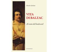 Vita di Balzac. Al vento del boulevard - 2024 - Luni Editrice