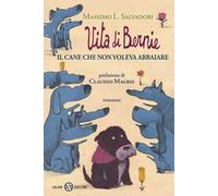 Vita di Bernie. Il cane che non voleva abbaiare