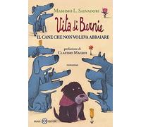 Vita di Bernie. Il cane che non voleva abbaiare