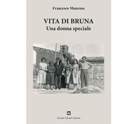 Vita di Bruna. Una donna speciale [Hardcover] [Dec 18, 2024] Mancuso, Francesco