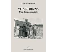 Vita di Bruna. Una donna speciale [Hardcover] [Dec 18, 2024] Mancuso, Francesco
