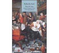 Vita di casa. Abitare, mangiare, vestire nell'Europa moderna