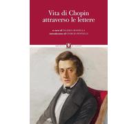 Vita di Chopin attraverso le lettere [Paperback] [Jun 21, 2024] Rossella, Valeri