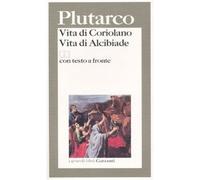Vita di Coriolano-Vita di Alcibiade. Testo greco a fronte