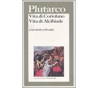 Vita di Coriolano-Vita di Alcibiade. Testo greco a fronte