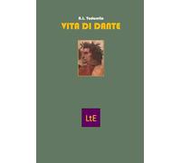 Vita di Dante. Opere, amori e sventure di Dante Alighieri nel suo tempo