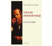Vita di Dostoevskij narrata da sua figlia