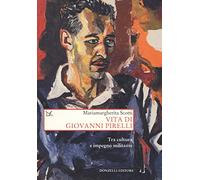 Vita di Giovanni Pirelli. Tra cultura e impegno militante