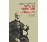 VITA DI GIUSEPPE MAZZINI - White Mario Jessie - 2022 - Castelvecchi