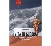 Vita di guerra della guida ardita Giacomo Pesenti eroe dei ghiacci