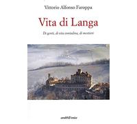 Vita di Langa. Di genti, di vita contadina, di mestieri