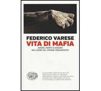 Vita di mafia. Amore, morte e denaro nel cuore del crimine organizzato