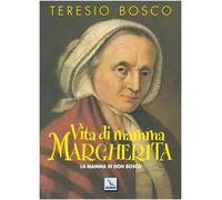 Vita di mamma Margherita. La mamma di Don Bosco