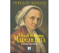 Vita di mamma Margherita. La mamma di Don Bosco