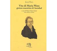 Vita di Maria Wuz. Gioioso maestrino di Auenthal. Testo tedesco a fronte