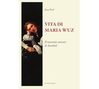 Vita di Maria Wuz. Il maestrino contento di Auenthal