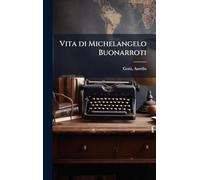 Vita di Michelangelo Buonarroti