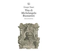 Vita di Michelangelo Buonarroti - Vasari Giorgio
