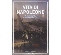 Vita di Napoleone. Il manoscritto di Sant'Elena (1817)
