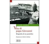 Vita di papa Giovanni. Biografia di un pontefice