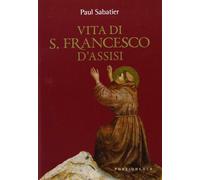 Vita di san Francesco d'Assisi - Sabatier Paul