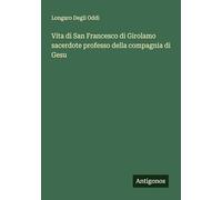 Vita di San Francesco di Girolamo sacerdote professo della compagnia di Gesu