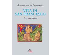 Vita Di San Francesco. Legenda Major - Bonaventura (san) - 2009
