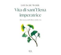 Vita di sant'Elena imperatrice. Alla ricerca dell'albero della vita