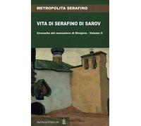 Vita di Serafino di Sarov. Cronache del monastero di Divéyvo. Vol. 2