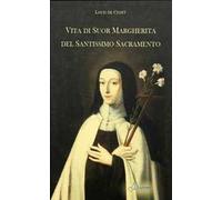 Vita di Suor Margherita del Santissimo Sacramento