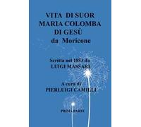 Vita di suor Maria Colomba di Gesù da Moricone. Scritta da Luigi Massari nel 1853