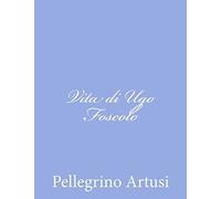 Vita di Ugo Foscolo