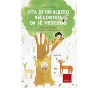 Vita di un albero raccontata da sé medesimo. L’ecologia spiegata ai bambini e alle bambine