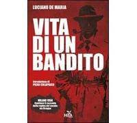 Vita di un bandito. Dalla rapina di via Osoppo al caso Calvi