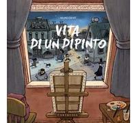 Vita di un dipinto. Ediz. a colori