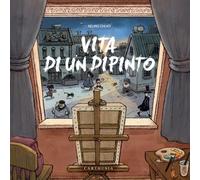 Vita di un dipinto. Ediz. a colori