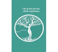 Vita di una piccola ribelle napoletana