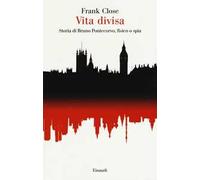 Vita divisa. Storia di Bruno Pontecorvo, fisico o spia