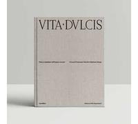 Vita dulcis. Paura e desiderio nell'Impero romano. Ediz. illustrata