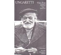 Vita d'un uomo. Saggi e interventi - Ungaretti Giuseppe