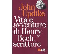 Vita e avventure di Henry Bech, scrittore [Paperback] [Jul 06, 2022] Updike, Joh