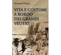 Vita e costumi a bordo dei grandi velieri