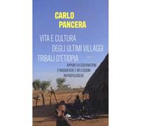 Vita e cultura degli ultimi villaggi tribali dell'Etiopia. Appunti di osservazioni etnografiche e riflessioni antropologiche