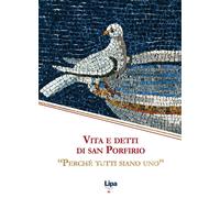 Vita e detti di san Porfirio. «Perché tutti siano uno»