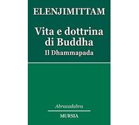 Vita e dottrina di Buddha: Il Dhammapada
