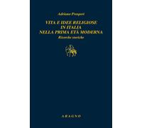 Vita E Idee Religiose In Italia Nella Prima Età Moderna. Ricerche Storiche