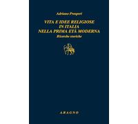 Vita e idee religiose in Italia nella prima età moderna. Ricerche storiche