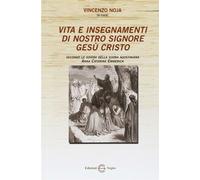 Vita e insegnamenti di nostro Signore Gesù Cristo. Secondo le visioni dell...