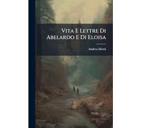 Vita E Lettre Di Abelardo E Di Eloisa