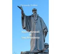 Vita e miracoli di San Benedetto